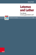 Latomus and Luther: The Debate: Is Every Good Deed a Sin?