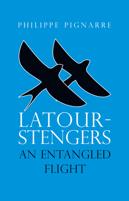Latour-Stengers: An Entangled Flight - Pignarre, Philippe, and Muecke, Stephen (Translated by)