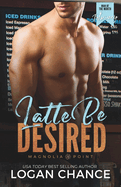 Latte Be Desired: A Man Of The Month Club Novella