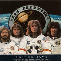 Latter Days: The Best of Led Zeppelin, Vol. 2 - Led Zeppelin