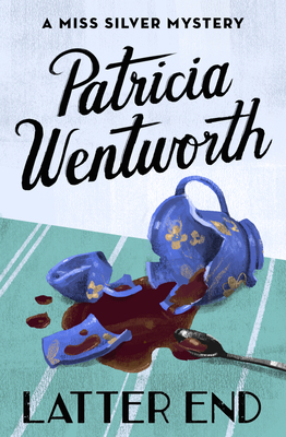 Latter End - Wentworth, Patricia