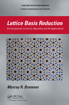 Lattice Basis Reduction: An Introduction to the LLL Algorithm and Its Applications - Bremner, Murray R
