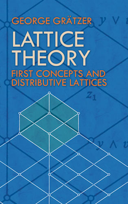 Lattice Theory: First Concepts and Distributive Lattices - Grtzer, George