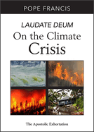 Laudate Deum: On the Climate Crisis; The Apostolic Exhortation