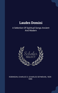 Laudes Domini: A Selection Of Spiritual Songs Ancient And Modern