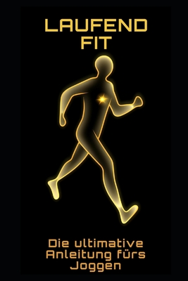 Laufend fit: Die ultimative Anleitung f?rs Joggen - Fr?hwirth, Philipp