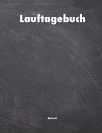 Lauftagebuch: Notizbuch zur Dokumentation und Analyse deiner Jogging L?ufe I Running Tagebuch f?r Jogger I Platz f?r 54 Wochen Training I ein ganzes sportliches Jahr in einem Buch