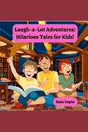 Laugh-a-Lot Adventures: Hilarious Tales for Kids!