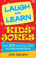 Laugh and Learn Kids' Jokes: Over 300 Hilarious Jokes and Fascinating Facts