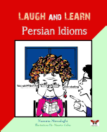 Laugh and Learn Persian Idioms (Farsi- English Bi-Lingual Edition)