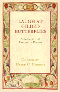 Laugh at Gilded Butterflies: A Selection of Favorite Poems