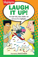 Laugh It Up!: 501 Super-Silly Jokes, Riddles, and Cartoons from Highlights(tm)