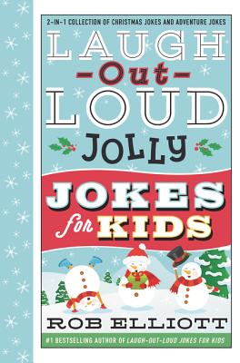 Laugh-Out-Loud Jolly Jokes for Kids: 2-In-1 Collection of Christmas Jokes and Adventure Jokes: A Christmas Holiday Book for Kids - Elliott, Rob