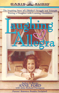 Laughing Allegra: The Inspiring Story of a Mother's Struggle and Triumph: Raising a Daughter with Learning Disabilities