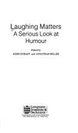 Laughing Matters: A Serious Look at Humour