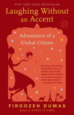 Laughing Without an Accent: Adventures of an Iranian American, at Home and Abroad - Dumas, Firoozeh