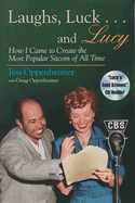 Laughs, Luck . . . and Lucy: How I Came to Create the Most Popular Sitcom of All Time (Includes CD)