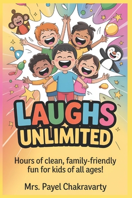 Laughs Unlimited: The Big Book Of Jokes For Kids - Chakravarty, Payel