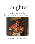 Laughter: An Essay on The Meaning of the Comic