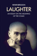 Laughter: An essay on the meaning of the comic