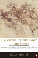 Laughter at the Foot of the Cross - Screech, M. A.