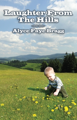 Laughter From The Hills - Bragg, Alyce Faye