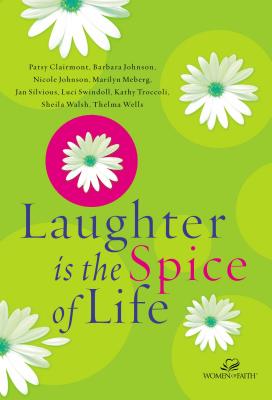 Laughter Is the Spice of Life - Women of Faith