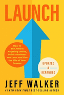 Launch (Revised & Updated Edition): How to Sell Almost Anything Online, Build a Business You Love, and Live the Life of Your Dreams