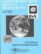 Launchpad for the 21st Century: Yearbook of the International Space Year - Meyerson, Harvey, and Simonelli, Danelle K., and American Astronautical Society