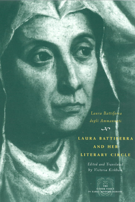 Laura Battiferra and Her Literary Circle: An Anthology: A Bilingual Edition - Battiferra Degli Ammannati, Laura, and Kirkham, Victoria (Translated by)