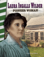 Laura Ingalls Wilder: Pioneer Woman