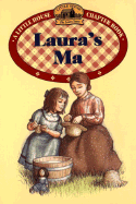 Laura's Ma: Adapted from the Text by Laura Ingalls Wilder - Wilder, Laura Ingalls, and Graef, Renee (Photographer), and Henson, Heather