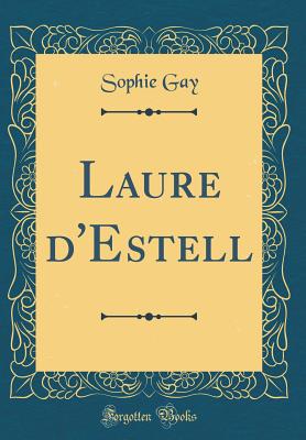 Laure D'Estell (Classic Reprint) - Gay, Sophie