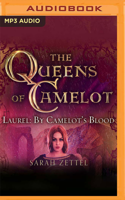 Laurel: By Camelot's Blood - Zettel, Sarah, and Wright, Charlotte (Read by), and Abano, Aaron (Read by)
