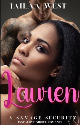 Lauren: A Savage Security instalove short romance - West, Jailaa