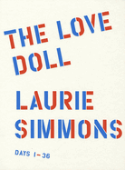 Laurie Simmons - the Love Doll