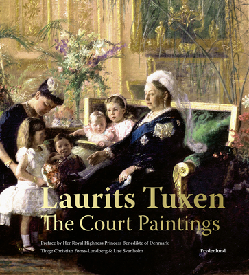 Laurits Tuxen: The Court Paintings - Fnss-Lundberg, Thyge Christian, and Svanholm, Lise, and HRH Princess Benedikte Of Denmark, HRH Princess Benedikte Of Denmark...