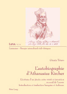 L'Autobiographie d'Athanasius Kircher: L'?criture d'Un J?suite Entre V?rit? Et Invention Au Seuil de l'Oeuvre- Introduction Et Traduction Fran?aise Et Italienne