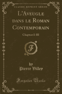 L'Aveugle Dans Le Roman Contemporain: Chapters I-III (Classic Reprint)