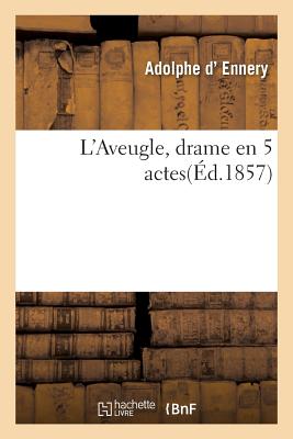 L'Aveugle, Drame En 5 Actes - D' Ennery, Adolphe