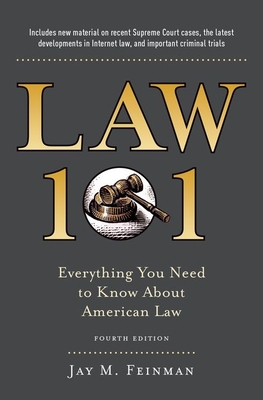 Law 101: Everything You Need to Know about the American Legal System, Fourth Edition - Feinman, Jay