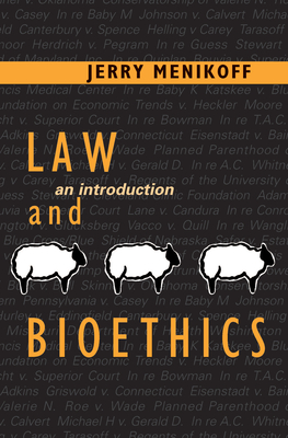 Law and Bioethics: An Introduction - Menikoff, Jerry (Contributions by)