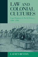 Law and Colonial Cultures: Legal Regimes in World History, 1400-1900 - Benton, Lauren