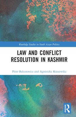 Law and Con ict Resolution in Kashmir - Balcerowicz, Piotr, and Kuszewska, Agnieszka