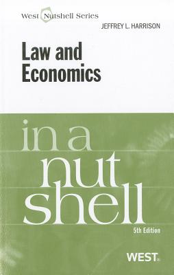 Law and Economics in a Nutshell - Harrison, Jeffrey L