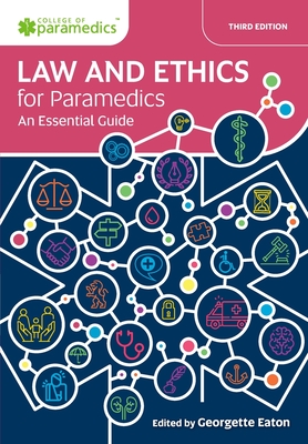 Law and Ethics for Paramedics: An Essential Guide - Eaton, Georgette (Editor)