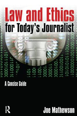 Law and Ethics for Today's Journalist: A Concise Guide - Mathewson, Joe