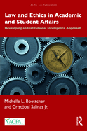 Law and Ethics in Academic and Student Affairs: Developing an Institutional Intelligence Approach