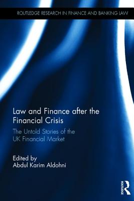 Law and Finance after the Financial Crisis: The Untold Stories of the UK Financial Market - Aldohni, Abdul Karim (Editor)