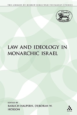 Law and Ideology in Monarchic Israel - Halpern, Baruch (Editor), and Hobson, Deborah W (Editor)
